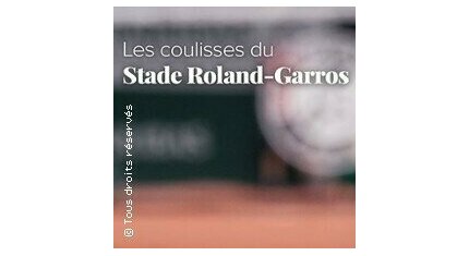 Les coulisses du stade Roland-Garros jusqu'au 31 décembre 2025